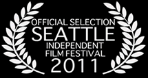 Official Selection Seattle Independent Film Festival 2011